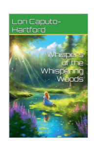 Title: Whispers of the Whispering Woods, Author: Lori Caputo-hartford