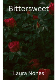 Title: Bittersweet, Author: Laura Nones