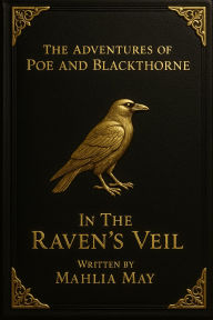 Free books download pdf format free The Adventures of Poe and Blackthorne in the Ravens Veil 9798319646385  by Mahlia May