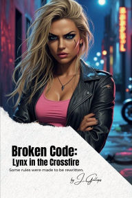 Title: Broken Code: Lynx in the Crossfire, Author: J. Gallops