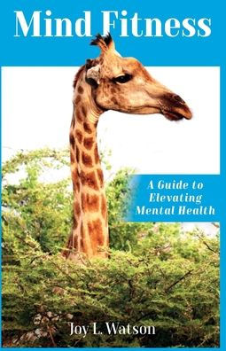 Mind Fitness: A Guide to Elevating Mental Health
