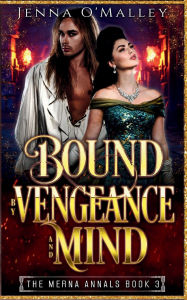 Title: Bound by Vengeance and Mind: A LGBTQIA Sword and Sorcery Adventure, Author: Jenna O'malley