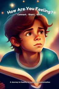 Title: How Are You Feeling Today?: Connect. Share. Bond. A Journey to Healthy & Authentic Communication., Author: Antwoinette Livingston