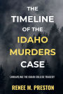 The Timeline of the Idaho Murders Case: Unraveling the Idaho College Tragedy