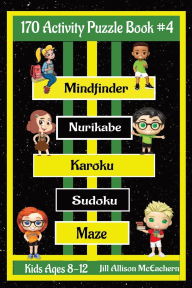 Title: 170 Activity Puzzle Book For Kids Ages 8-12 Mindfinder, Sudoku, Nurikabe, Karoku and Mazes Paperback, Author: Jill Mceachern