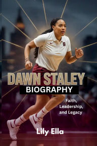 Title: DAWN STALEY BIOGRAPHY, Author: Lily Ella