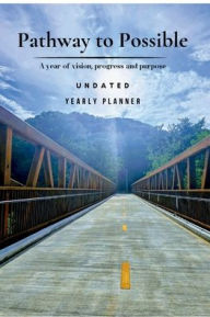 Title: Pathway to Possible: A year of vision, progress and purpose, Author: Leslie Preston