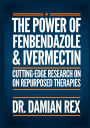 The Power Of Fenbendazole & Ivermectin: Cutting Edge Research On Repurposed Therapies
