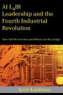 AI L4IR: Leadership and the Fourth Industrial Revolution:How Did We Get Here and Where Are We Going?