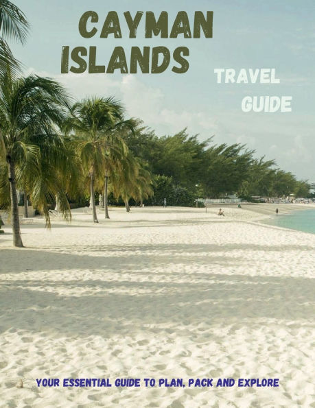 Cayman Islands Travel Guide 2025: Discover the Best of Grand Cayman, Brac & Little Beaches, Diving, Dining, and Island Adventures