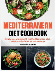 Title: Mediterranean Diet Cookbooks: Simply lose weight with the Mediterranean diet - nutrient-rich dishes for more energy, Author: Regi Nald
