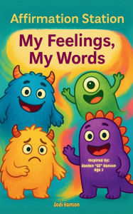 Title: Affirmation Station: My Feelings, My Words, Author: Jaeden 