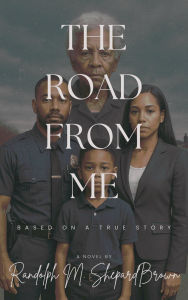 Title: The Road From Me, Author: Randolph ShepardBrown