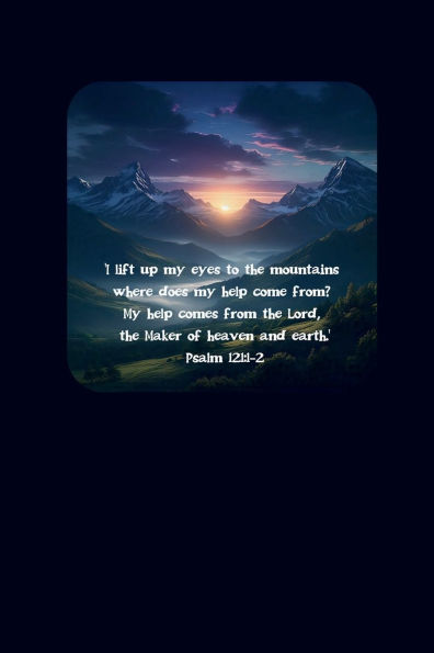 Psalm 121: 1-2 I lift up my eyes to the mountains, faith, the Lord:6x9 blank lined journal : 100 pages