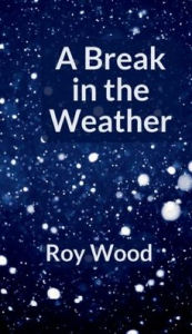Title: A Break In The Weather: Autism. Escape. Budding Romance., Author: Roy Wood