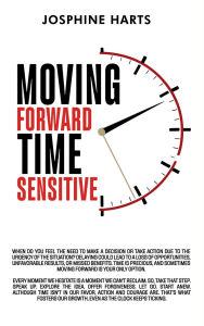 Title: Moving Forward: Time Sensitive, Author: Josephine Hart