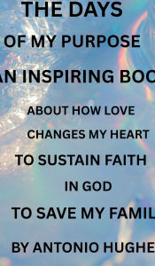 Title: THE DAYS OF MY PURPOSE, Author: Antonio Hughey
