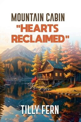 MOUNTAIN CABIN: "HEARTS RECLAIMED"