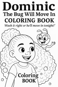 Title: Dominic the Bug Will Move In Coloring: available in a story book, Author: Felton