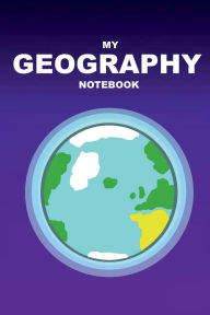Title: My Geography Notebook A Globe Journal For School Kids: rack Lessons, Draw Maps, and Explore the World - Perfect for Students Learning Geography, Author: Paul Swann