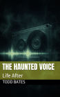 The Haunted Voice: Life After