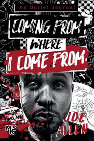 Title: Coming From Where I Come From: An Outlet Journal, Author: Joe Allen
