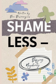 Title: Shameless: Defying Negativity, Author: Dan Desmarques