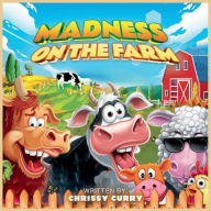 Title: MADNESS ON THE FARM, Author: Chrissy Curry