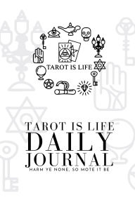 Title: Daily Tarot is Life Journal: Journal for Tarot Readings, Author: Jhnelle Buchanan