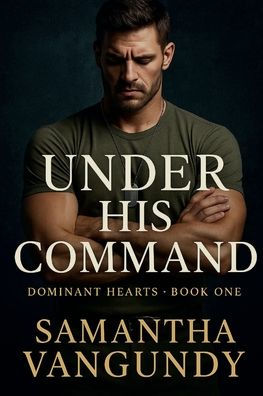 Under His Command: Dominant Hearts Series
