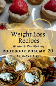 Title: Weight Loss Recipes Cookbook Volume 20, Author: Natalie Aul