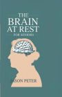 THE BRAIN AT REST FOR SENIORS: The Art and Science of Restoring Your Cranium for Peak Performance