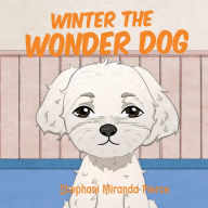 Title: Winter the Wonder Dog, Author: Stephani Miranda Pierce