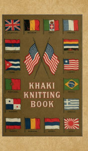 Title: Khaki Knitting Book (1917): Wartime Patterns for Knitters: Sweaters, Socks, Mittens & More from the WWI Homefront, Author: Olive Whiting