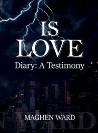 Title: IS LOVE, Author: Maghen Ward