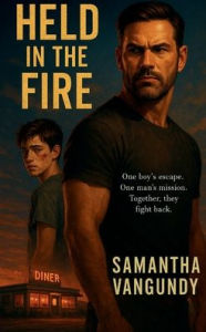 Title: Held In the Fire: A MM Romantic Thriller:MM Romantic Suspense, Author: Samantha Vangundy