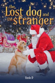 Title: The Lost Dog and The Stranger, Author: Uncle D