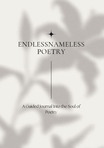 EndlessNameless Poetry: A Guided Journal Into the Soul of Poetry: