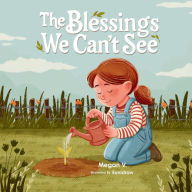 Title: The Blessings We Can't See, Author: Megan V.