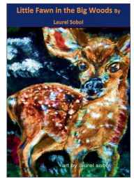 Title: Little Fawn in the Big Woods, Author: Laurel Sobol