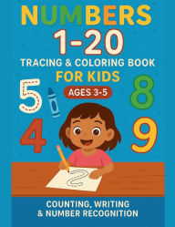 Title: Numbers 1-20 Tracing & Coloring Book For Kids Ages 3-5: Counting, Writing, and Number Recognition Activities for Preschool and Kindergarten Learning Fun, Author: Christelle Renea