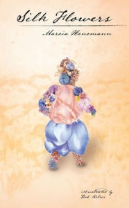 Title: Silk Flowers, Author: Marcia Hencmann