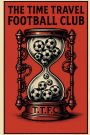 The Time Travel Football Club