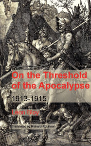 Title: On the Threshold of the Apocalypse: 1913-1915, Author: Léon Bloy