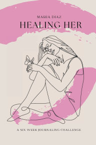 Title: HEALING HER, Author: Maria Diaz
