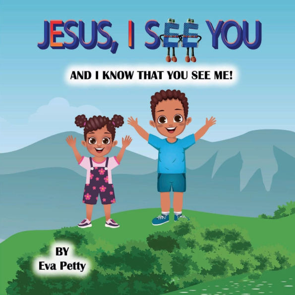 JESUS, I SEE YOU: AND KNOW THAT YOU ME!