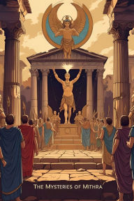 Title: The Mysteries of Mithra, Author: Franz Cumont
