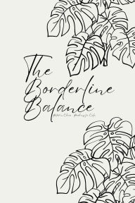 Title: The Borderline Balance: Rooted in Chaos, Reaching for Calm, Author: Destiny Andrzejewski