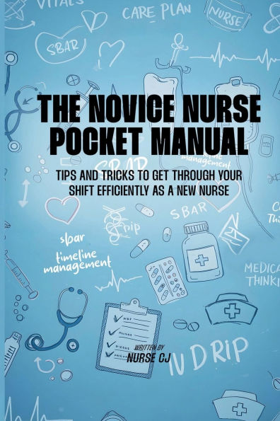 The Novice Nurse Pocket Manual