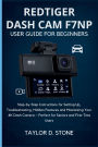 REDTIGER Dash Cam F7NP User Guide for Beginners: Step-by-Step Instructions for Setting Up, Troubleshooting, Hidden Features and Maximizing Your 4K Dash Camera - Perfect